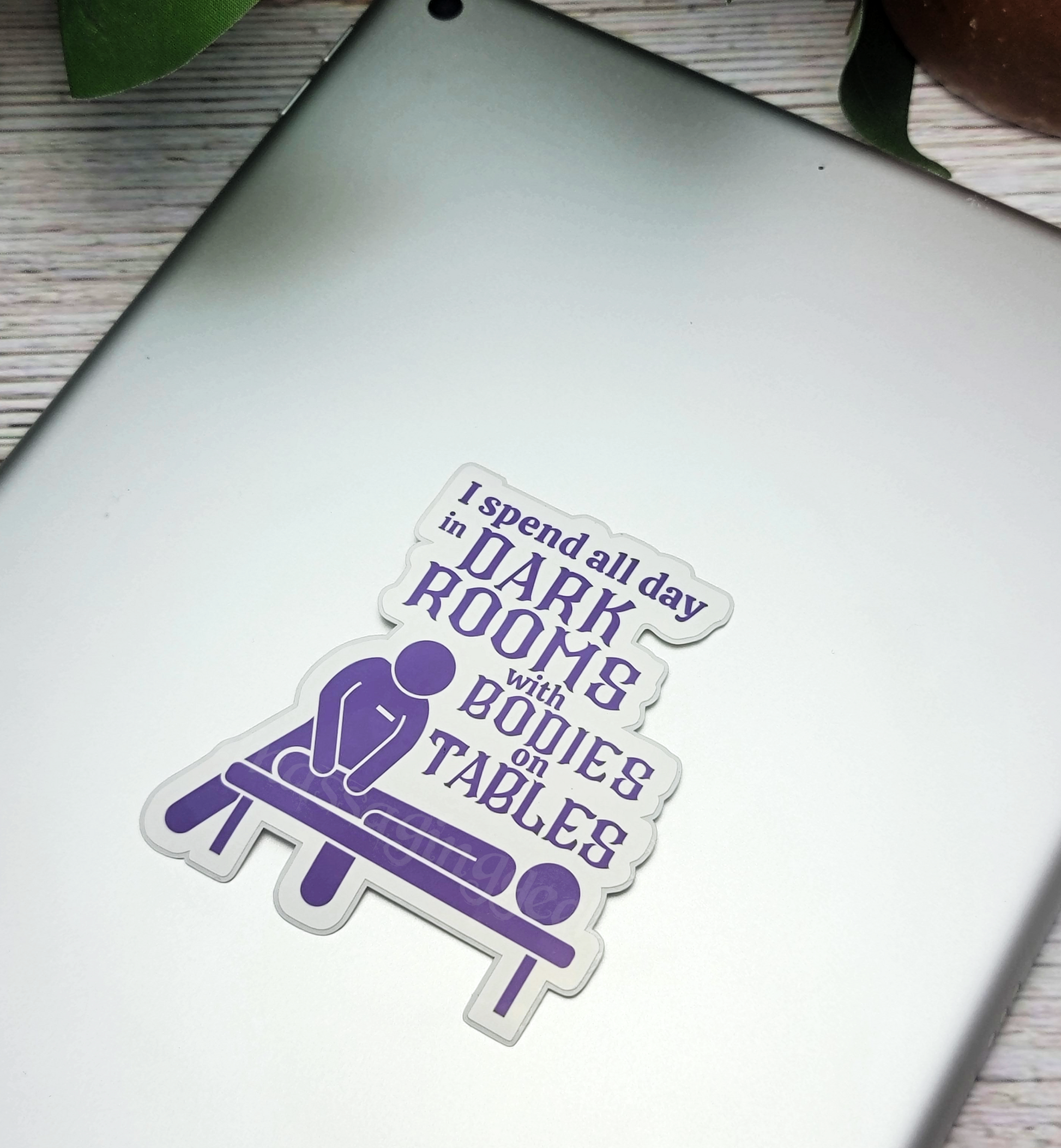 i spend all day in dark rooms with bodies on tables sticker